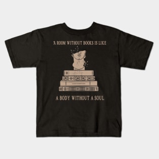 A room without books is like a body without a soul Kids T-Shirt